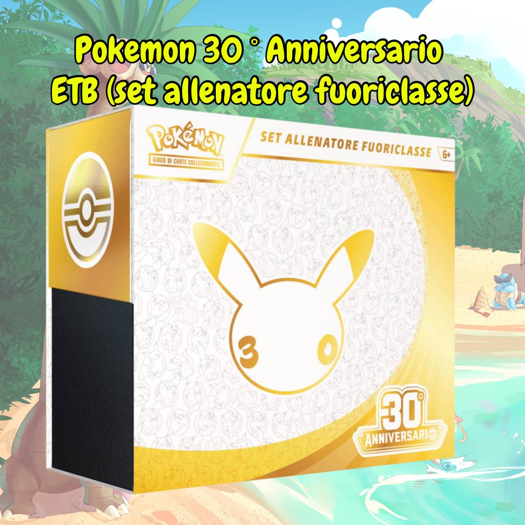 ETB (set allenatore fuoriclasse) 30° anniversario | aperto o sealed